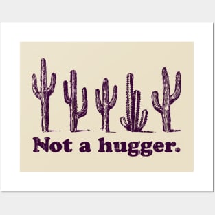 Not a Hugger Posters and Art